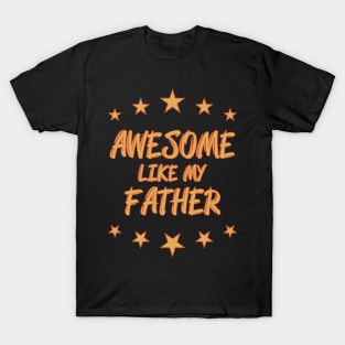 Awesome like my father T-Shirt